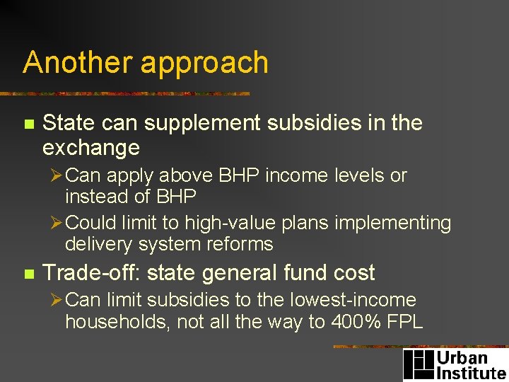 Another approach n State can supplement subsidies in the exchange Ø Can apply above