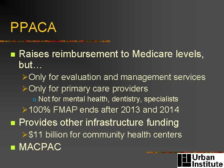 PPACA n Raises reimbursement to Medicare levels, but… Ø Only for evaluation and management