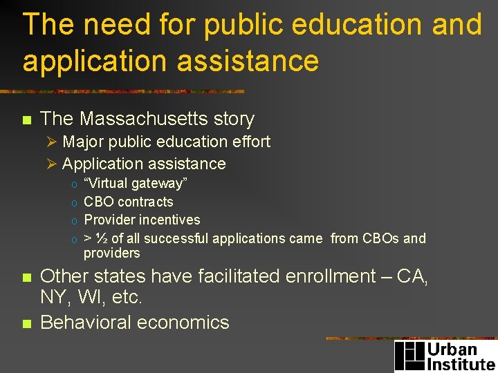 The need for public education and application assistance n The Massachusetts story Ø Major
