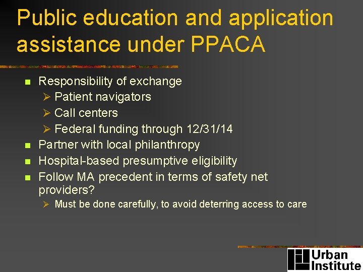 Public education and application assistance under PPACA n n Responsibility of exchange Ø Patient
