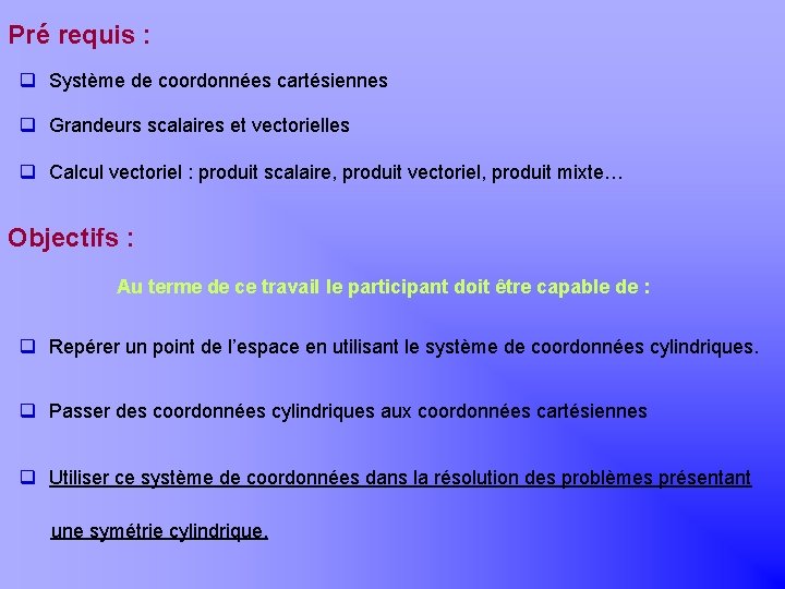 Khayar-marrakh Pré requis : q Système de coordonnées cartésiennes q Grandeurs scalaires et vectorielles