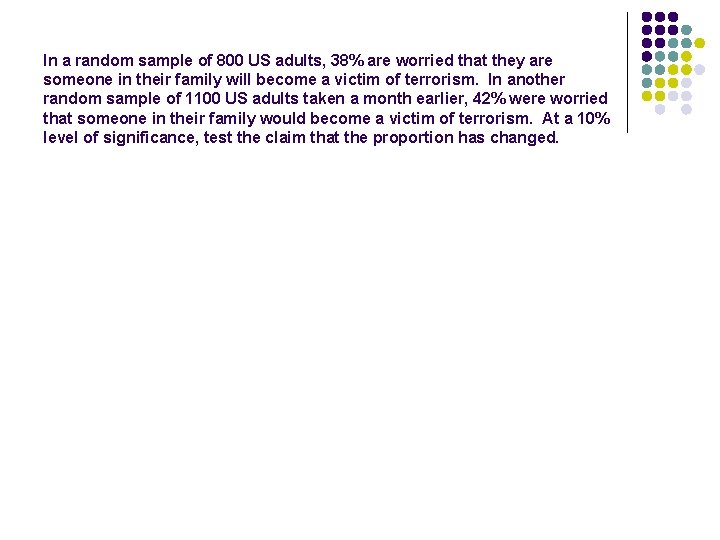 In a random sample of 800 US adults, 38% are worried that they are