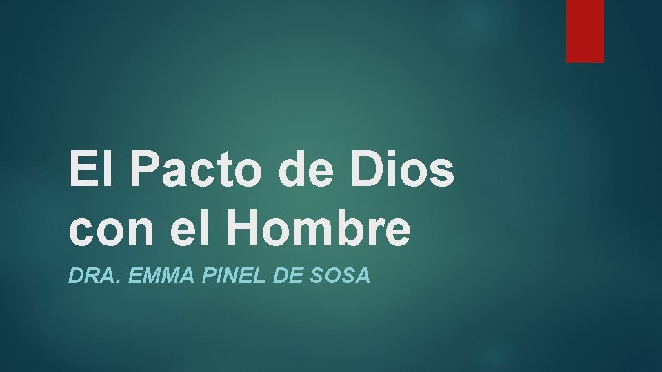 El Pacto de Dios con el Hombre DRA. EMMA PINEL DE SOSA 