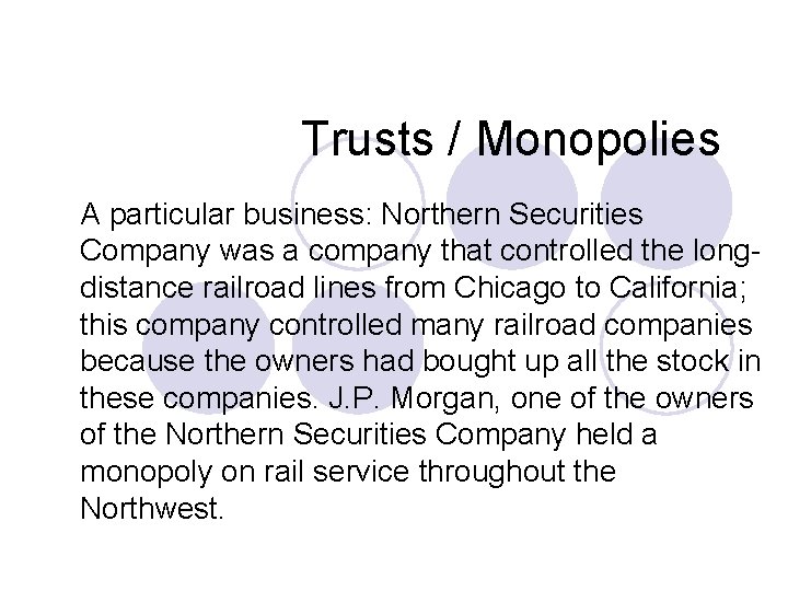 Trusts / Monopolies A particular business: Northern Securities Company was a company that controlled