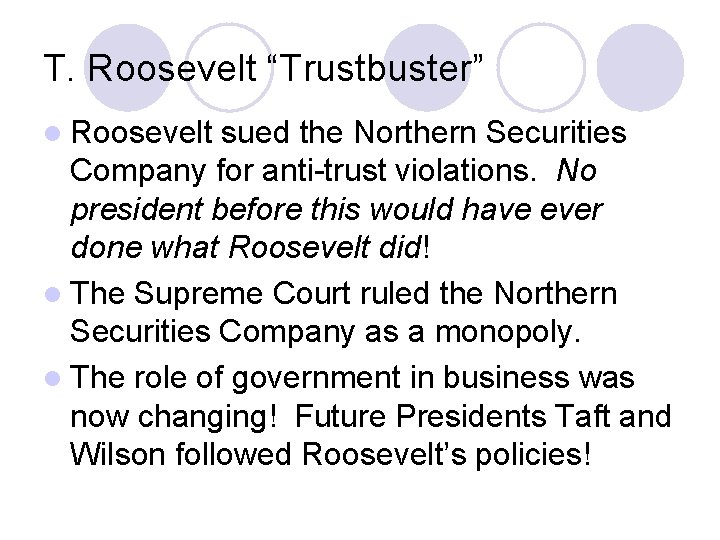 T. Roosevelt “Trustbuster” l Roosevelt sued the Northern Securities Company for anti-trust violations. No