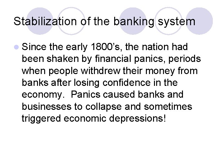 Stabilization of the banking system l Since the early 1800’s, the nation had been