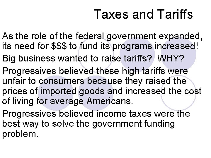 Taxes and Tariffs As the role of the federal government expanded, its need for