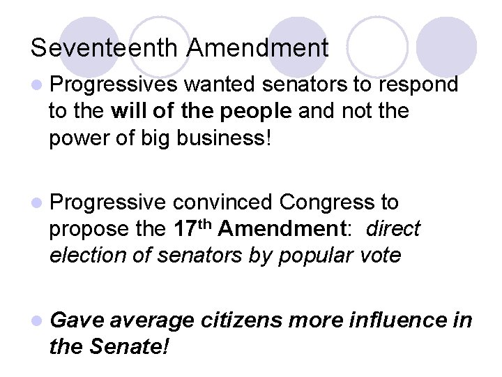 Seventeenth Amendment l Progressives wanted senators to respond to the will of the people