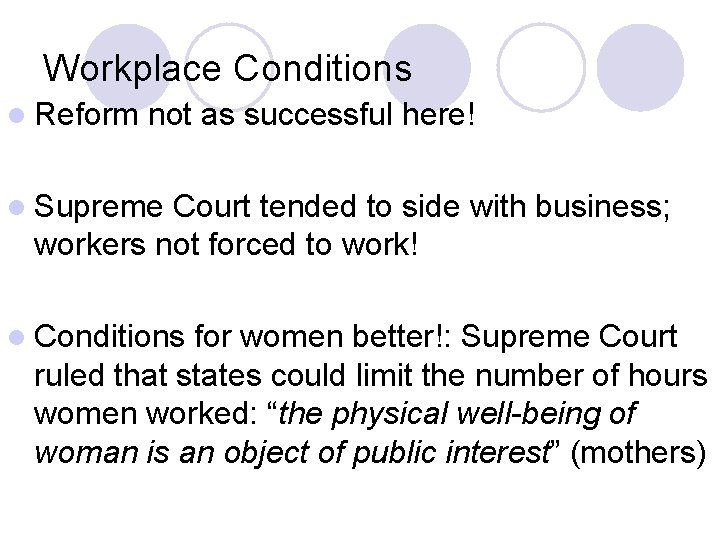 Workplace Conditions l Reform not as successful here! l Supreme Court tended to side