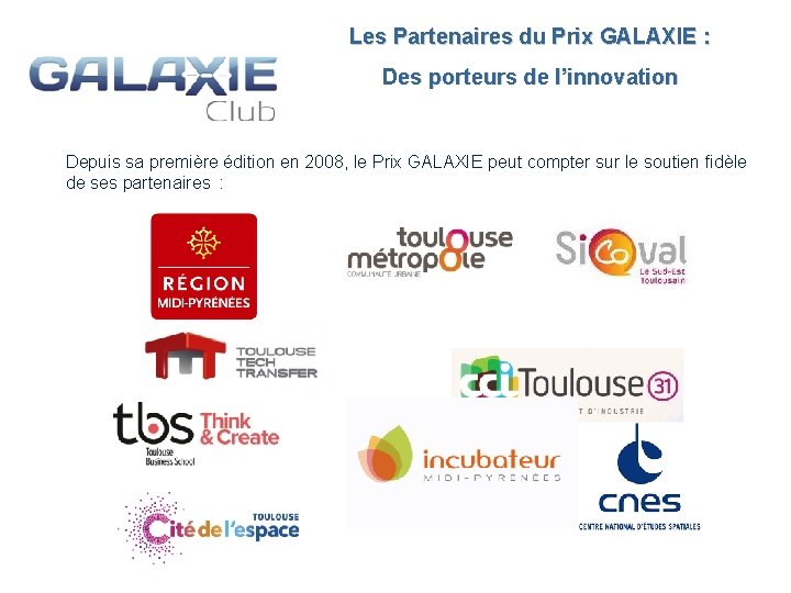Les Partenaires du Prix GALAXIE : Des porteurs de l’innovation Depuis sa première édition
