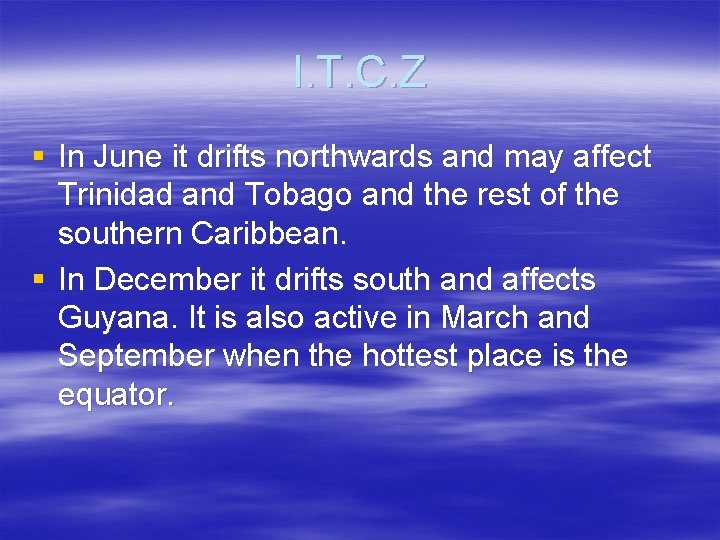 I. T. C. Z § In June it drifts northwards and may affect Trinidad