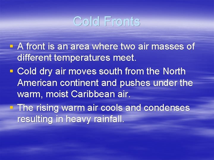 Cold Fronts § A front is an area where two air masses of different