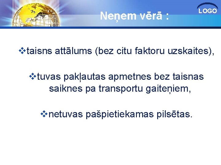 Neņem vērā : LOGO vtaisns attālums (bez citu faktoru uzskaites), vtuvas pakļautas apmetnes bez