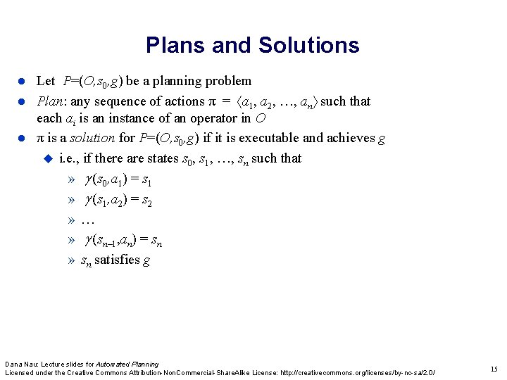 Plans and Solutions Let P=(O, s 0, g) be a planning problem Plan: any