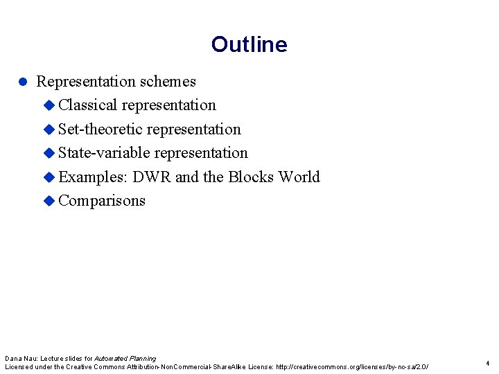 Outline Representation schemes Classical representation Set-theoretic representation State-variable representation Examples: DWR and the Blocks