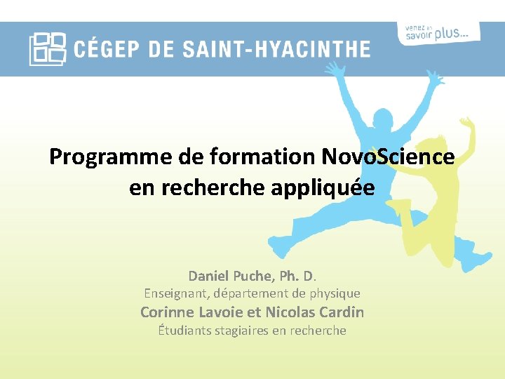 Programme de formation Novo. Science en recherche appliquée Daniel Puche, Ph. D. Enseignant, département