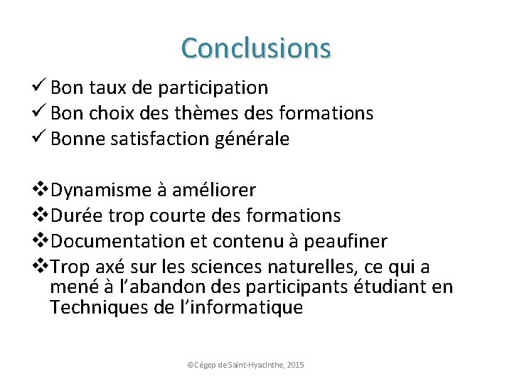 Conclusions ü Bon taux de participation ü Bon choix des thèmes des formations ü