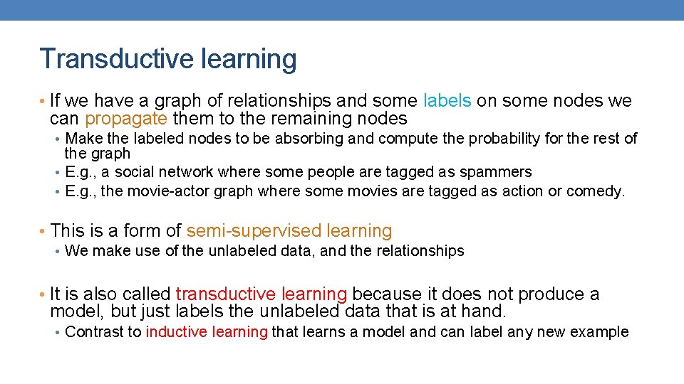 Transductive learning • If we have a graph of relationships and some labels on