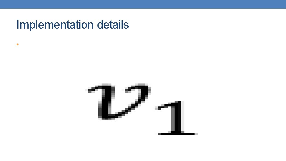 Implementation details • 