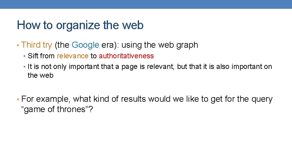 How to organize the web • Third try (the Google era): using the web