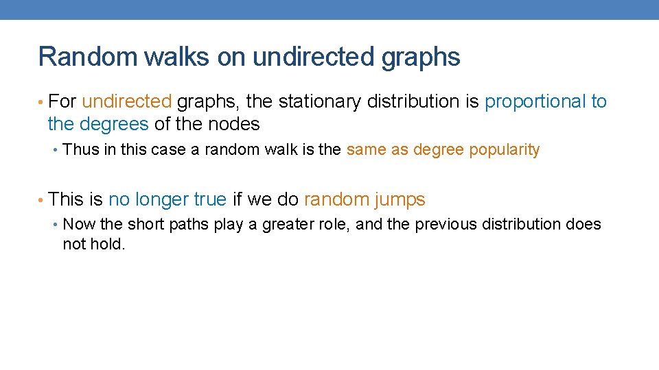 Random walks on undirected graphs • For undirected graphs, the stationary distribution is proportional