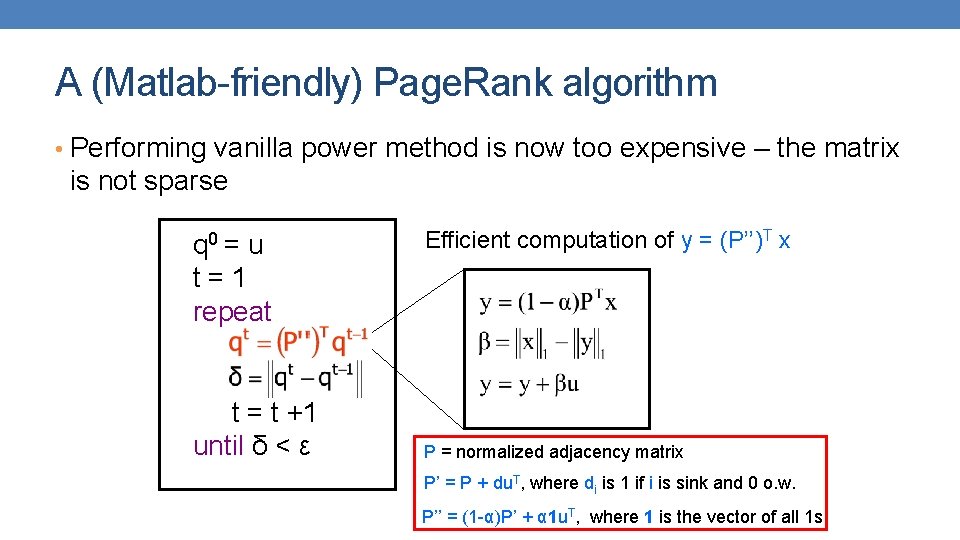 A (Matlab-friendly) Page. Rank algorithm • Performing vanilla power method is now too expensive