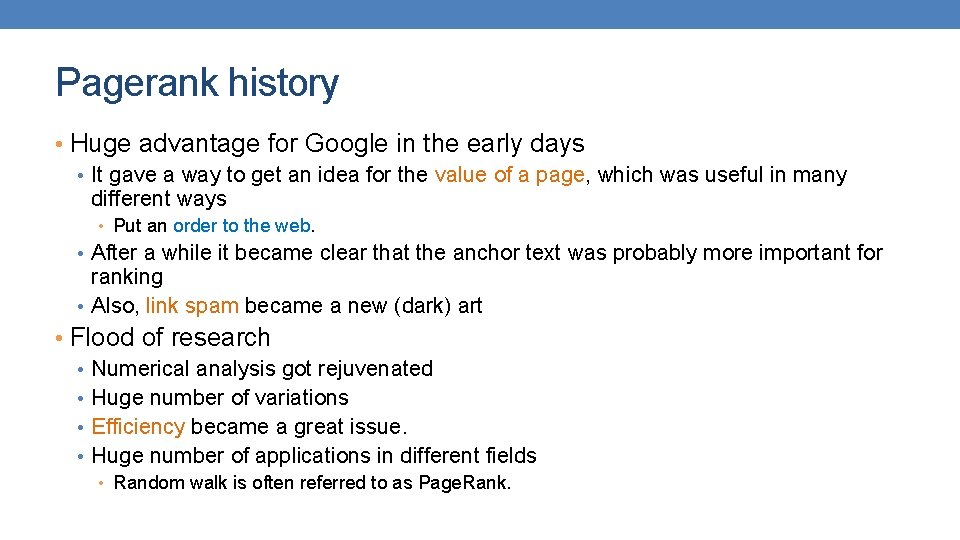 Pagerank history • Huge advantage for Google in the early days • It gave