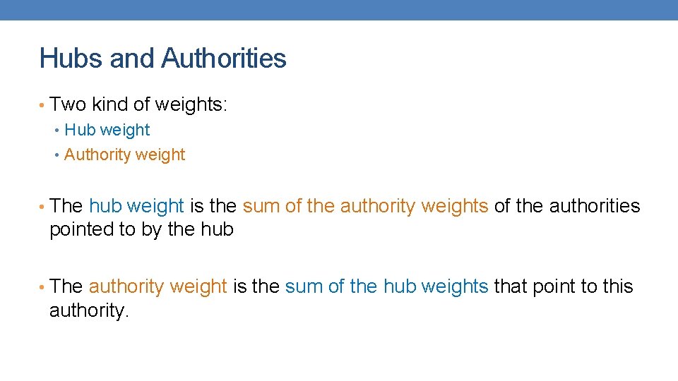 Hubs and Authorities • Two kind of weights: • Hub weight • Authority weight