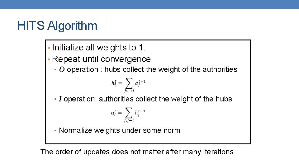 HITS Algorithm • Initialize all weights to 1. • Repeat until convergence • O