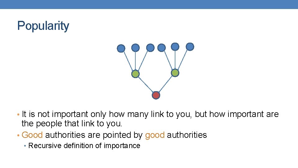 Popularity • It is not important only how many link to you, but how