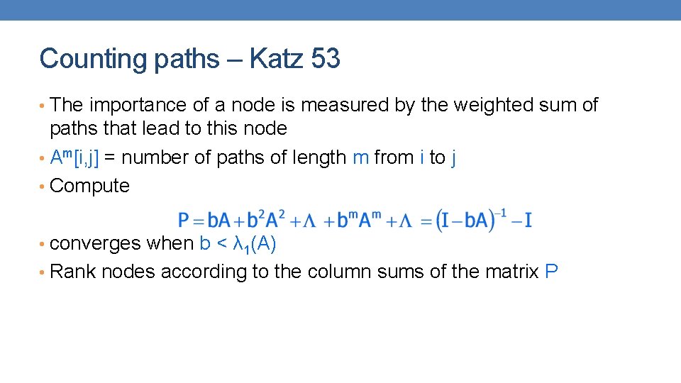 Counting paths – Katz 53 • The importance of a node is measured by