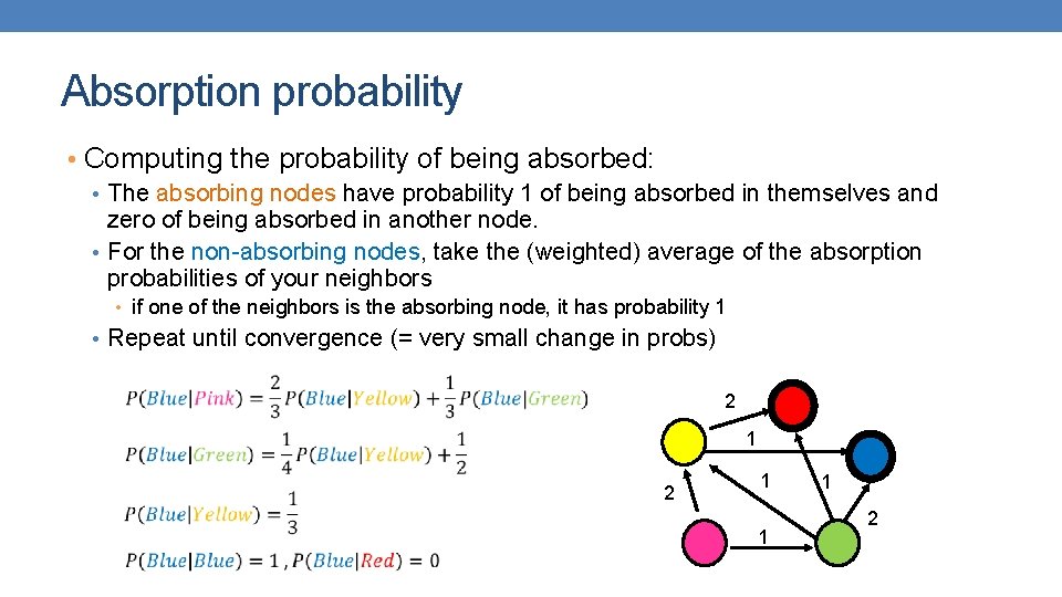 Absorption probability • Computing the probability of being absorbed: • The absorbing nodes have