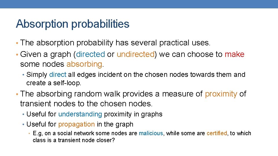 Absorption probabilities • The absorption probability has several practical uses. • Given a graph