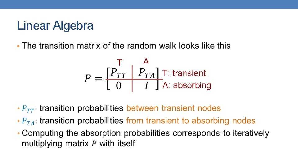 Linear Algebra • T A T: transient A: absorbing 