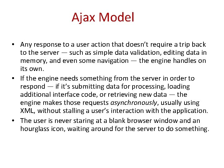 Ajax Model • Any response to a user action that doesn’t require a trip