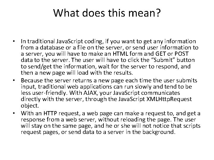 What does this mean? • In traditional Java. Script coding, if you want to