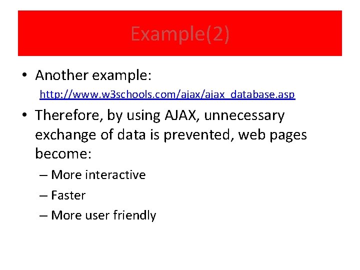 Example(2) • Another example: http: //www. w 3 schools. com/ajax_database. asp • Therefore, by