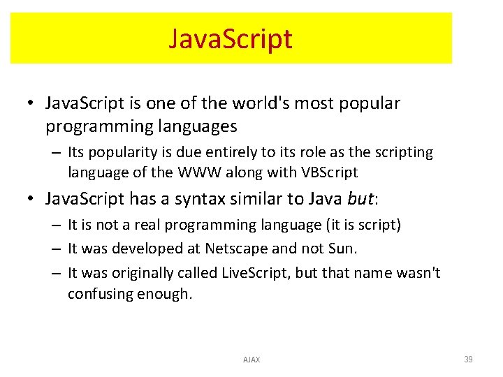 Java. Script • Java. Script is one of the world's most popular programming languages