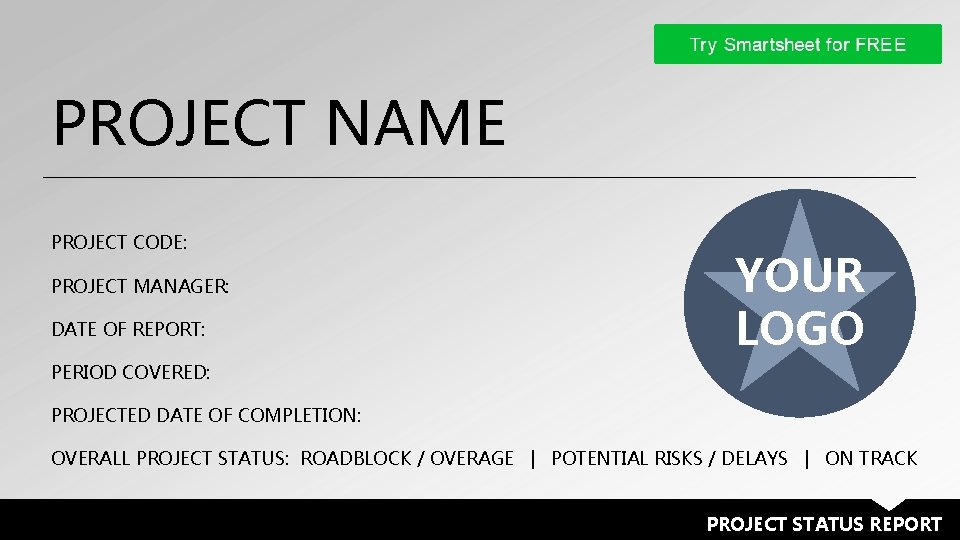 PROJECT NAME PROJECT CODE: PROJECT MANAGER: DATE OF REPORT: YOUR LOGO PERIOD COVERED: PROJECTED