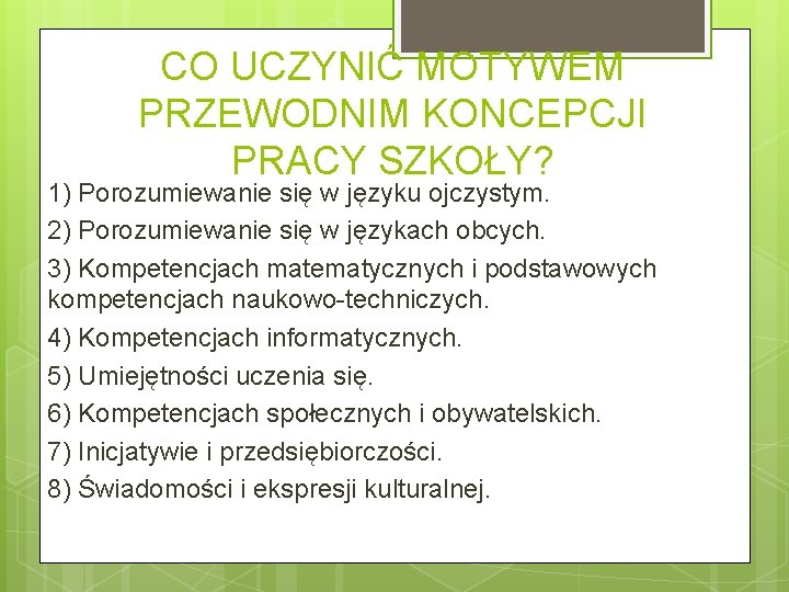 CO UCZYNIĆ MOTYWEM PRZEWODNIM KONCEPCJI PRACY SZKOŁY? 1) Porozumiewanie się w języku ojczystym. 2)