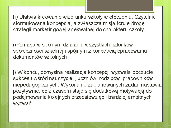 h) Ułatwia kreowanie wizerunku szkoły w otoczeniu. Czytelnie sformułowana koncepcja, a zwłaszcza misja toruje