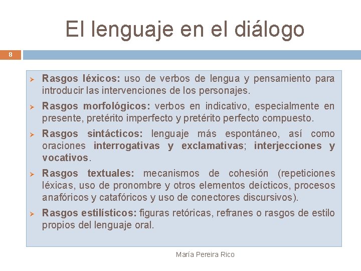 El lenguaje en el diálogo 8 Ø Ø Ø Rasgos léxicos: uso de verbos