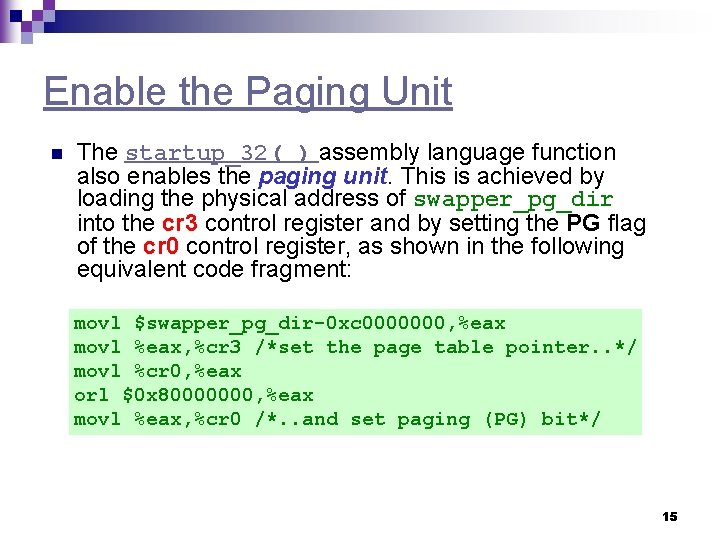 Enable the Paging Unit n The startup_32( ) assembly language function also enables the
