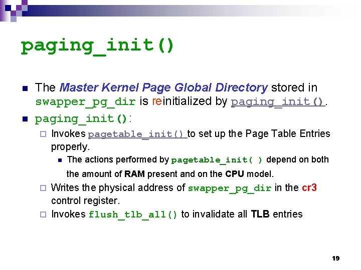 paging_init() n n The Master Kernel Page Global Directory stored in swapper_pg_dir is reinitialized