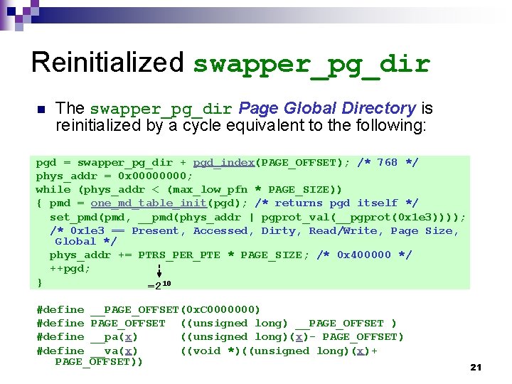 Reinitialized swapper_pg_dir n The swapper_pg_dir Page Global Directory is reinitialized by a cycle equivalent