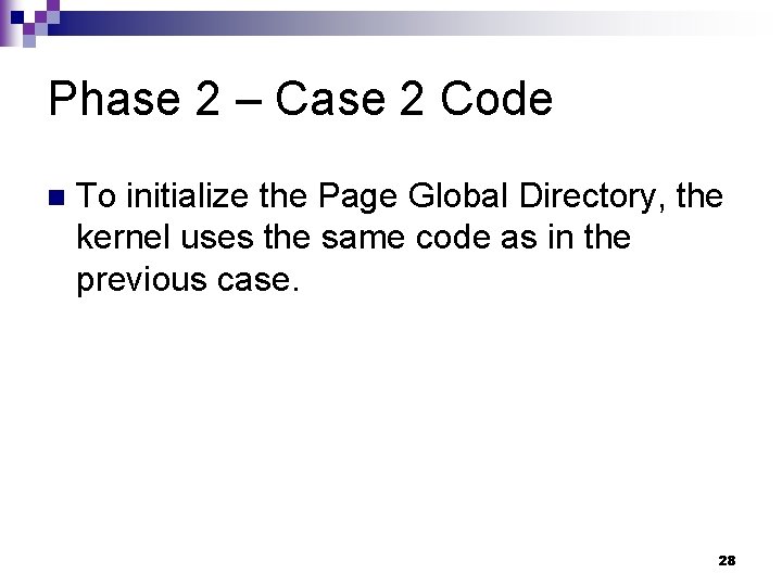 Phase 2 – Case 2 Code n To initialize the Page Global Directory, the