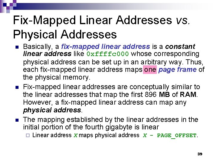 Fix-Mapped Linear Addresses vs. Physical Addresses n n n Basically, a fix-mapped linear address