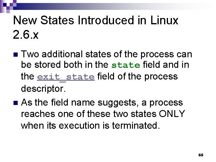 New States Introduced in Linux 2. 6. x Two additional states of the process