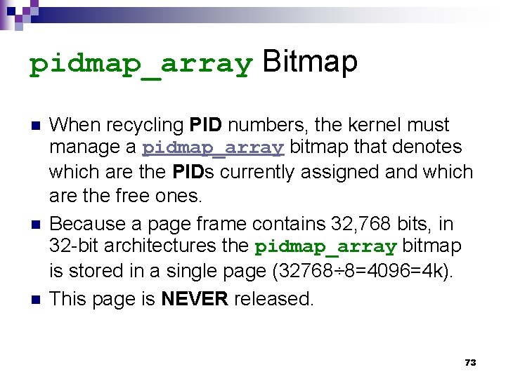 pidmap_array Bitmap n n n When recycling PID numbers, the kernel must manage a