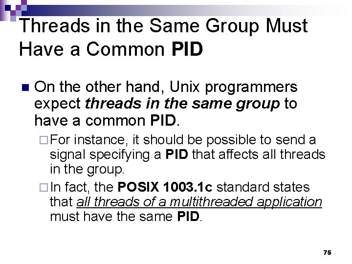 Threads in the Same Group Must Have a Common PID n On the other
